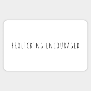 Frolicking Encouraged Sticker